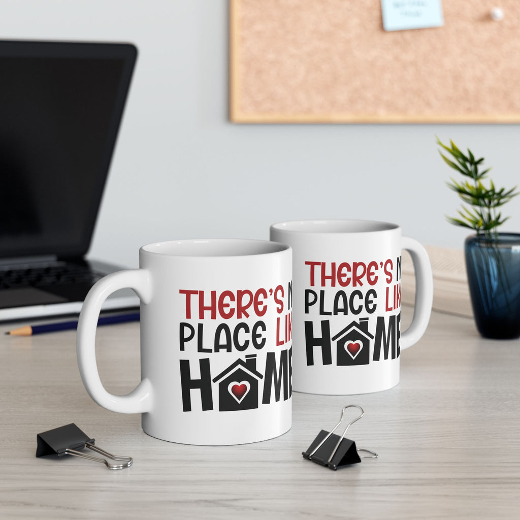 There's No Place Like Home, Custom Mug Design | Cozy Coffee Cup for Home Lovers, Gift for Housewarming, Family Home Mug.