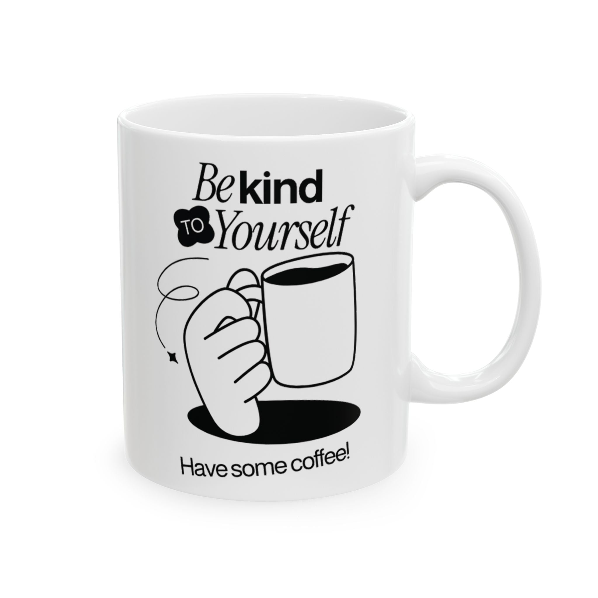 Be Kind To Yourself, Funny Ceramic Coffee Mug