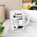 Be Kind To Yourself, Funny Ceramic Coffee Mug