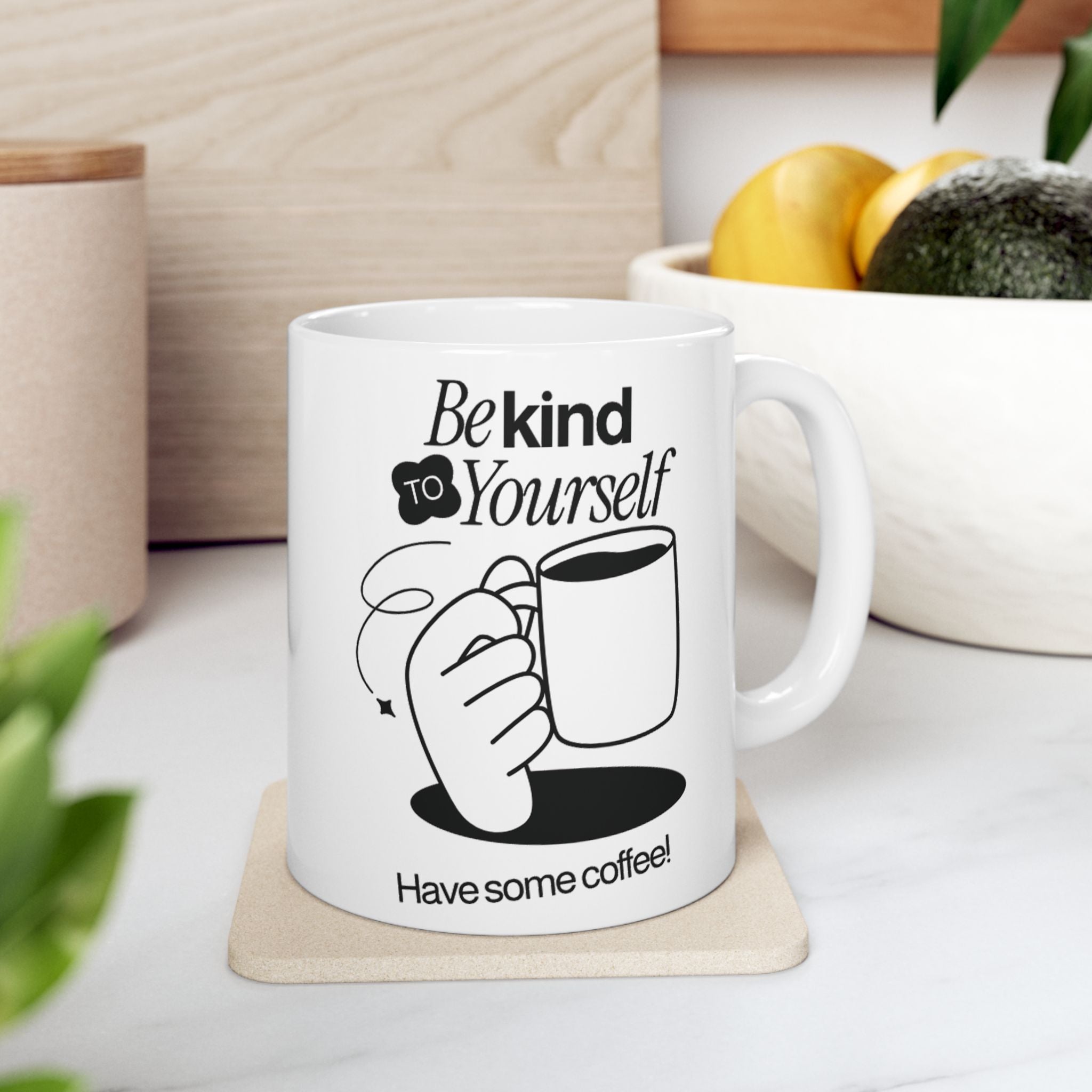 Be Kind To Yourself, Funny Ceramic Coffee Mug