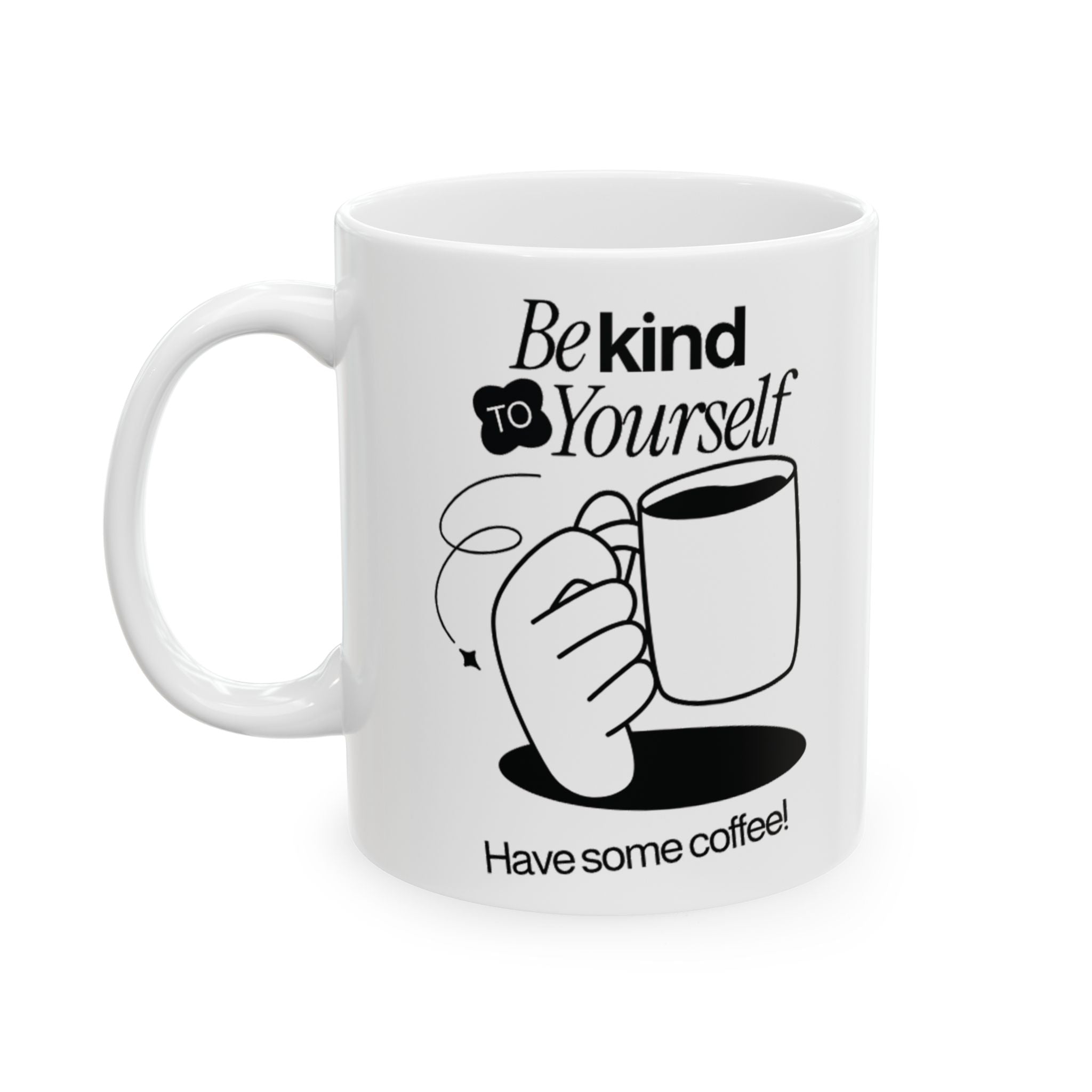 Be Kind To Yourself, Funny Ceramic Coffee Mug