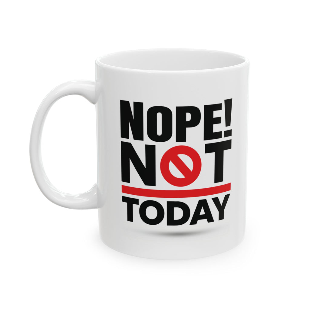 Nope! Not Today.