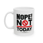 Nope! Not Today.