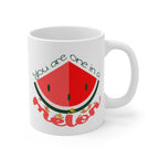 You Are One In A Melon 11 OZ Mug