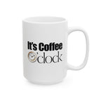 It's Coffee o'Clock Ceramic Mug, Coffee Lover Gift, Kitchen Decor, Funny Mug, 11oz 15oz Options.