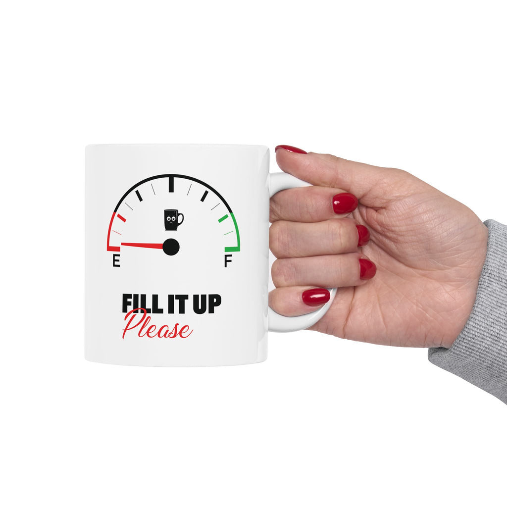 Fill It Up Please, Gas Gauge Custom Design Ceramic Mug
