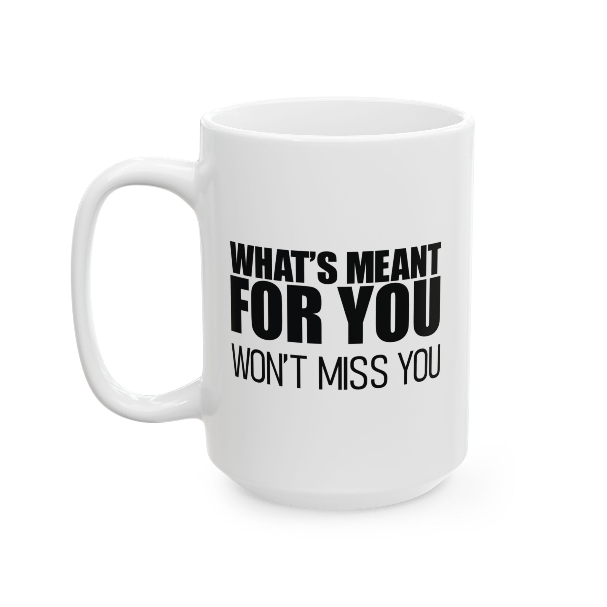 Motivational Mug—What's Meant For You Won't Miss You—Inspirational Quote Cup | Positive Affirmation Gift | Bold Typography Design