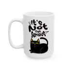 It's Not That Serious Cat Ceramic Mug — Funny Cat Lover Coffee & Tea Cup (11oz/15oz)
