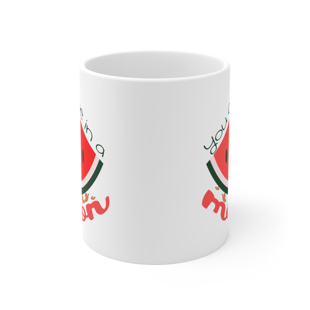 You Are One In A Melon 11 OZ Mug