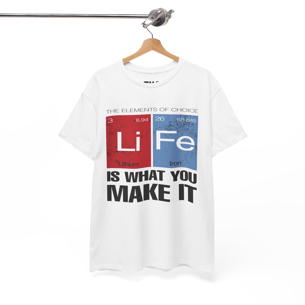 Life Is What You Make It Tee — Chemistry Geek Motivational T-Shirt