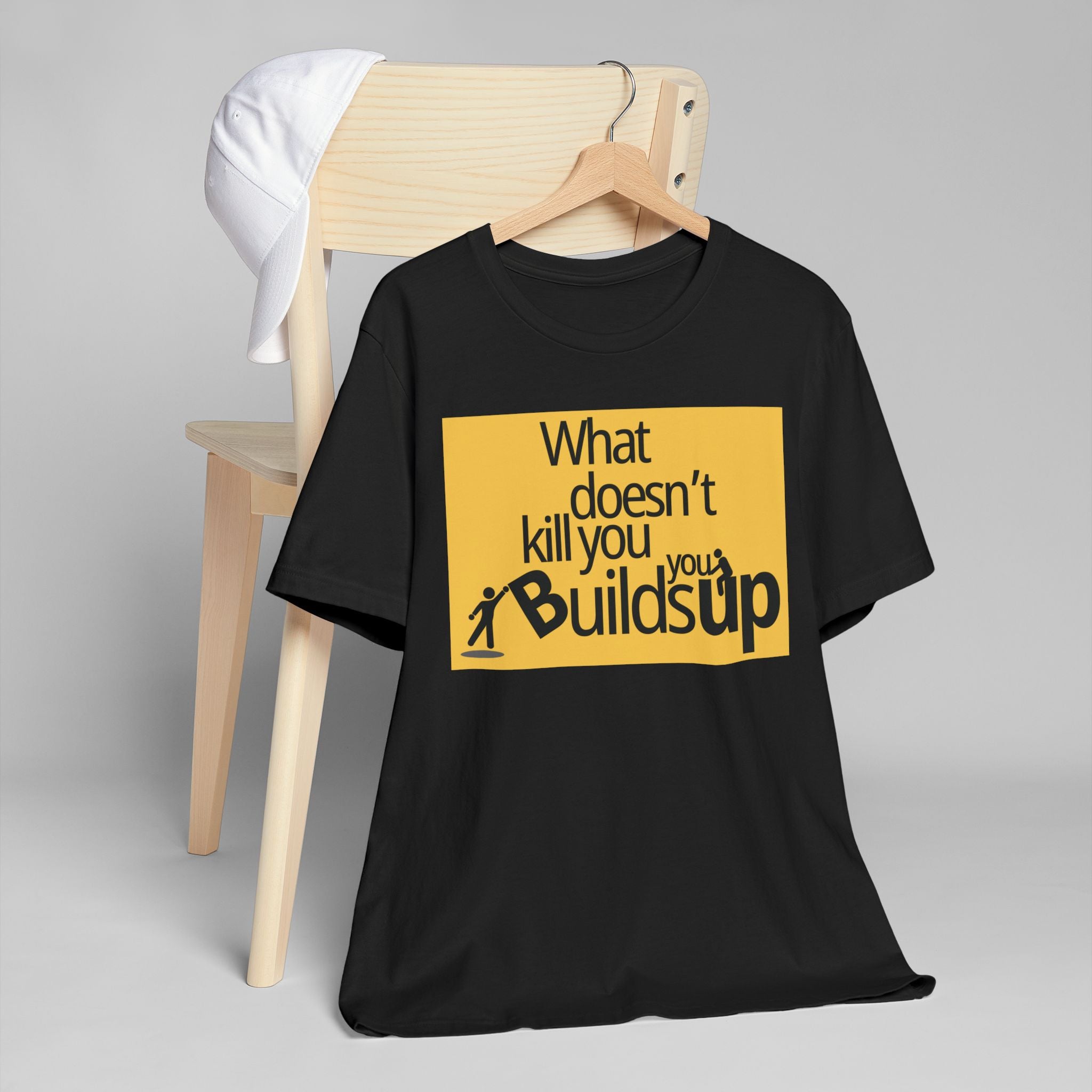 What Doesn't Kill You Builds you Up Motivational Quote T-Shirt