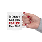 Realistic Vibes Ceramic Mug — "It Don't Get No Realer Than This!" Inspirational 11oz & 15oz