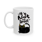 It's Not That Serious Cat Ceramic Mug — Funny Cat Lover Coffee & Tea Cup (11oz/15oz)