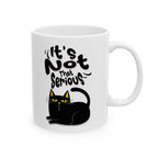 It's Not That Serious Cat Ceramic Mug — Funny Cat Lover Coffee & Tea Cup (11oz/15oz)