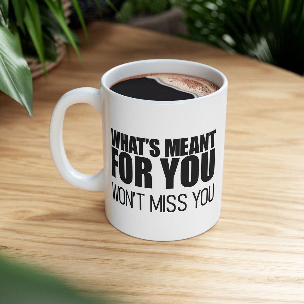 Motivational Mug—What's Meant For You Won't Miss You—Inspirational Quote Cup | Positive Affirmation Gift | Bold Typography Design