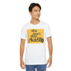 What Doesn't Kill You Builds you Up Motivational Quote T-Shirt