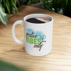 Positive Vibes 11 oz and 15 oz Ceramic Mug
