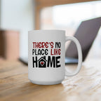 There's No Place Like Home, Custom Mug Design | Cozy Coffee Cup for Home Lovers, Gift for Housewarming, Family Home Mug.