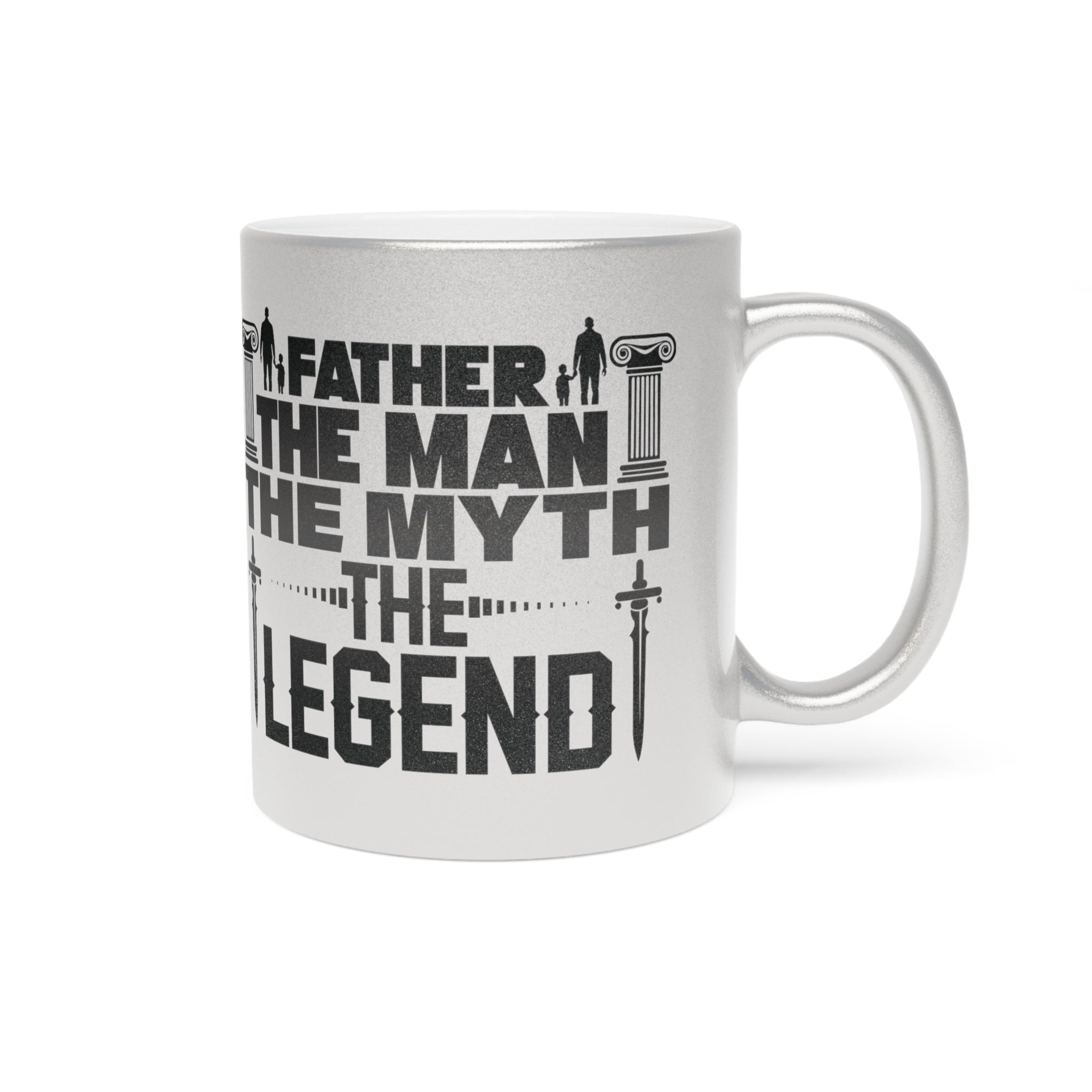 Father - The Man, The Myth, The Legend, Metallic Mug, Dad Gift, Father's Day Gift, Coffee/Tea Cup, 11oz Mug (Silver\Gold)