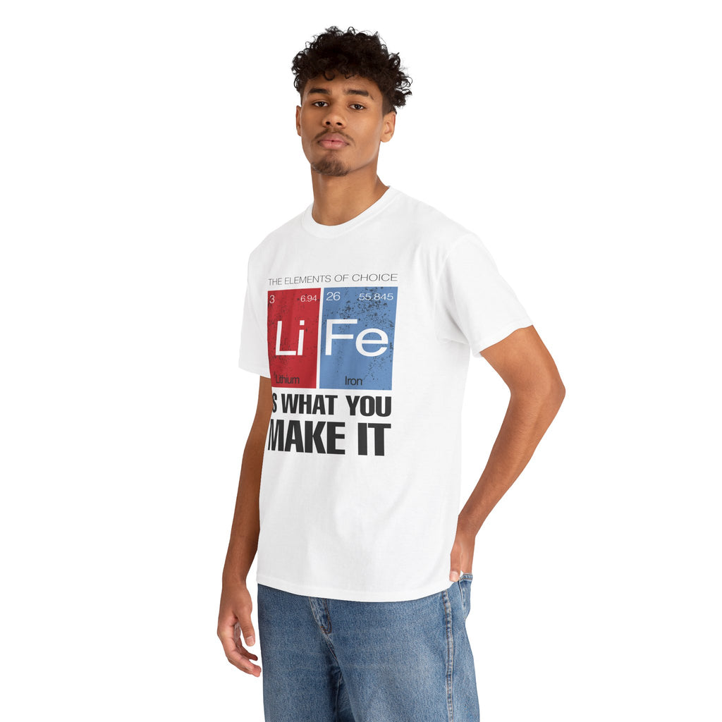 Life Is What You Make It Tee — Chemistry Geek Motivational T-Shirt