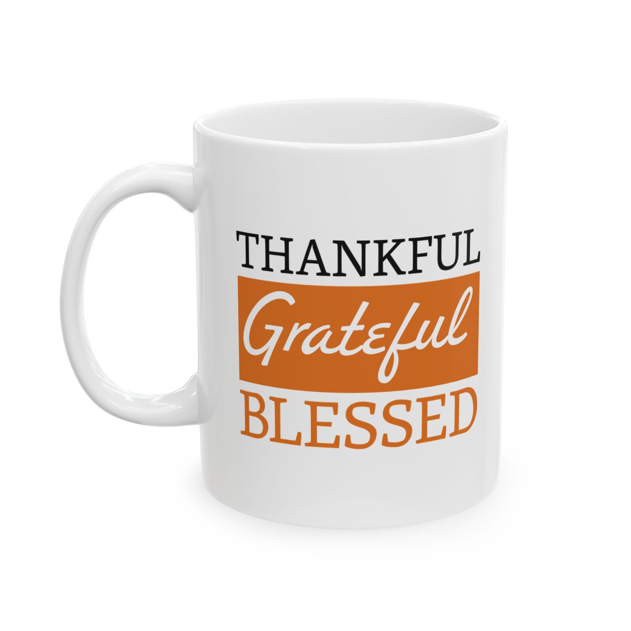 Thankful Grateful Blessed Ceramic Mug.